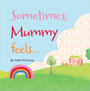 Sometimes Mummy Feels