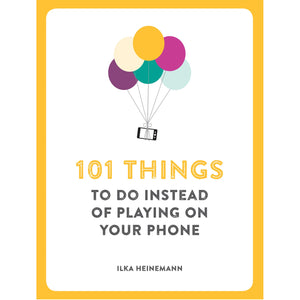 101 Things To Do Instead of Playing on Your Phone