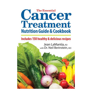 The Essential Cancer Treatment Nutrition Guide and Cookbook