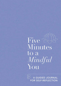 Five minutes to a mindful you (Guided journal)