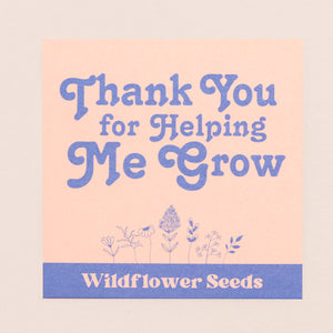 Thank you for helping me Grow Wildflower Seeds